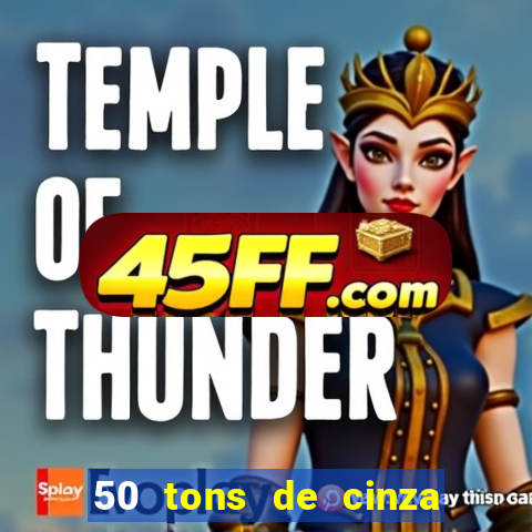 50 tons de cinza filme completo drive